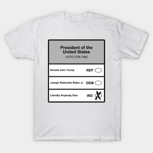 Literally Anybody Else 2024 President Donald Trump Joe Biden T-Shirt